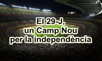 El 29-J, un Camp Nou per la independència