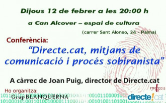 Dijous, 12 de febre a les 20h a Can Alcover – Palma Conferència: Directe!cat: mitjans de comunicació i procés sobiranista a càrrec @joanpuig editor