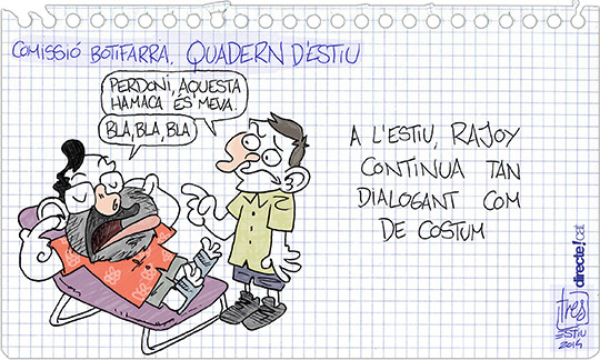 #0112 @comisBotifarra Rajoy de vacances i sense diàleg